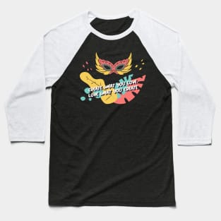 Create What You Love, Love What You Create - Crafting And Building Baseball T-Shirt